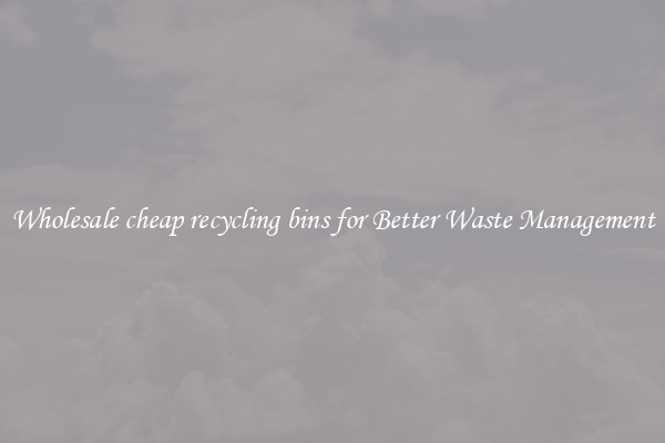 Wholesale cheap recycling bins for Better Waste Management