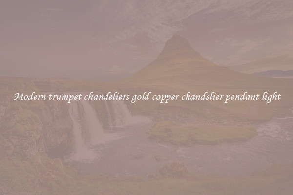 Modern trumpet chandeliers gold copper chandelier pendant light