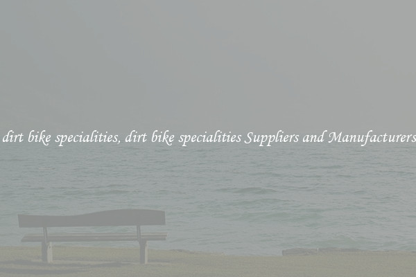 dirt bike specialities, dirt bike specialities Suppliers and Manufacturers