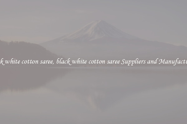 black white cotton saree, black white cotton saree Suppliers and Manufacturers