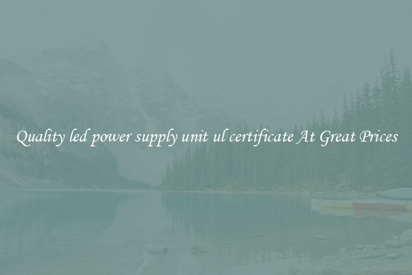 Quality led power supply unit ul certificate At Great Prices