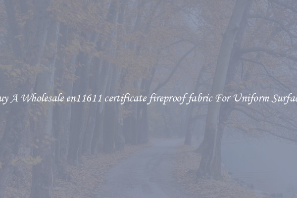 Buy A Wholesale en11611 certificate fireproof fabric For Uniform Surfaces