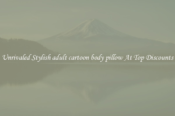 Unrivaled Stylish adult cartoon body pillow At Top Discounts