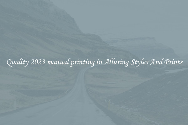 Quality 2023 manual printing in Alluring Styles And Prints