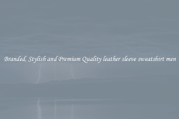 Branded, Stylish and Premium Quality leather sleeve sweatshirt men