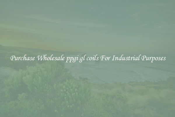 Purchase Wholesale ppgi gl coils For Industrial Purposes