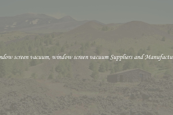 window screen vacuum, window screen vacuum Suppliers and Manufacturers