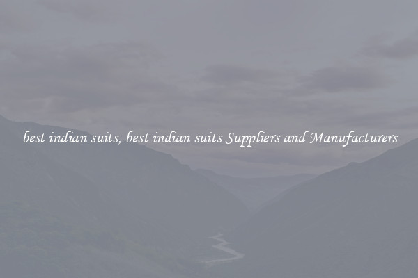 best indian suits, best indian suits Suppliers and Manufacturers