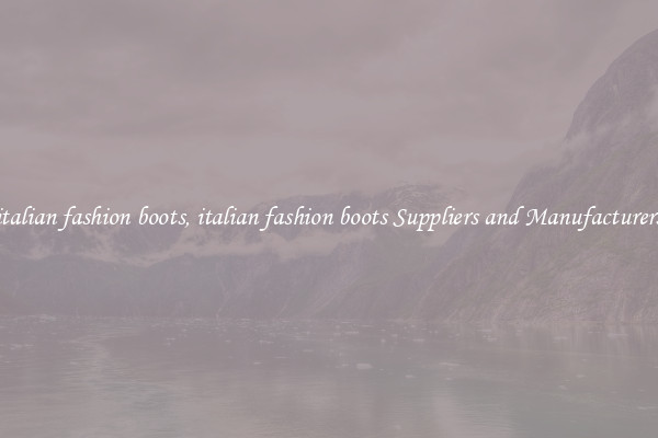 italian fashion boots, italian fashion boots Suppliers and Manufacturers