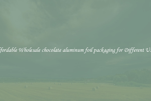 Affordable Wholesale chocolate aluminum foil packaging for Different Uses 