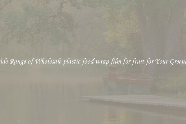 A Wide Range of Wholesale plastic food wrap film for fruit for Your Greenhouse