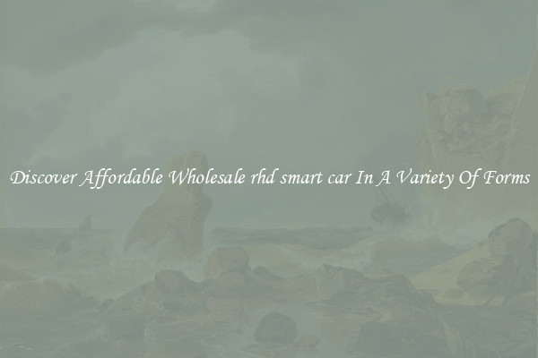 Discover Affordable Wholesale rhd smart car In A Variety Of Forms