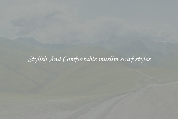 Stylish And Comfortable muslim scarf styles