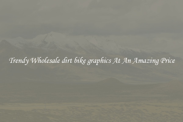 Trendy Wholesale dirt bike graphics At An Amazing Price