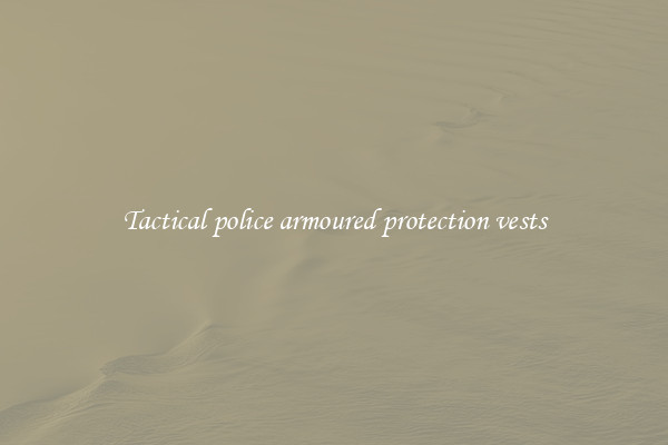Tactical police armoured protection vests