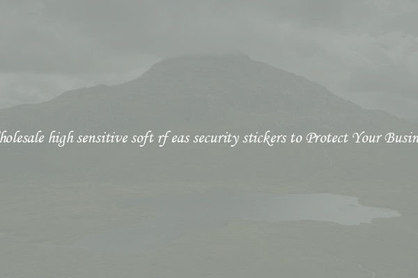 Wholesale high sensitive soft rf eas security stickers to Protect Your Business