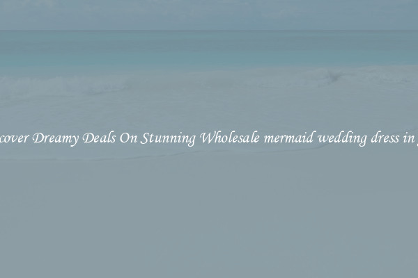 Discover Dreamy Deals On Stunning Wholesale mermaid wedding dress in gold