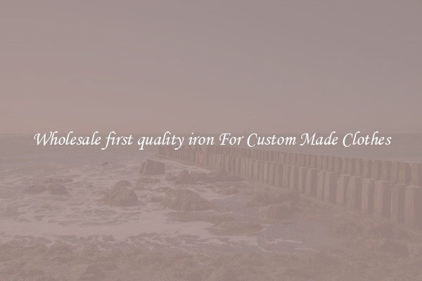 Wholesale first quality iron For Custom Made Clothes