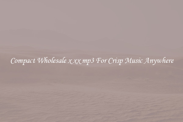 Compact Wholesale x xx mp3 For Crisp Music Anywhere
