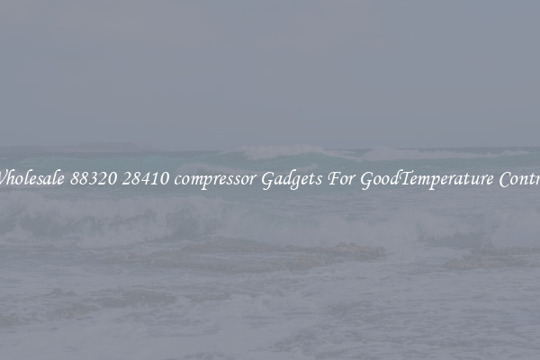 Wholesale 88320 28410 compressor Gadgets For GoodTemperature Control
