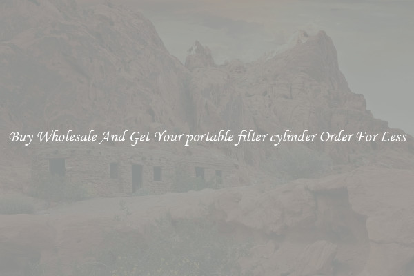 Buy Wholesale And Get Your portable filter cylinder Order For Less