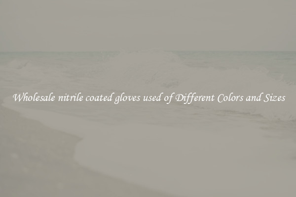 Wholesale nitrile coated gloves used of Different Colors and Sizes