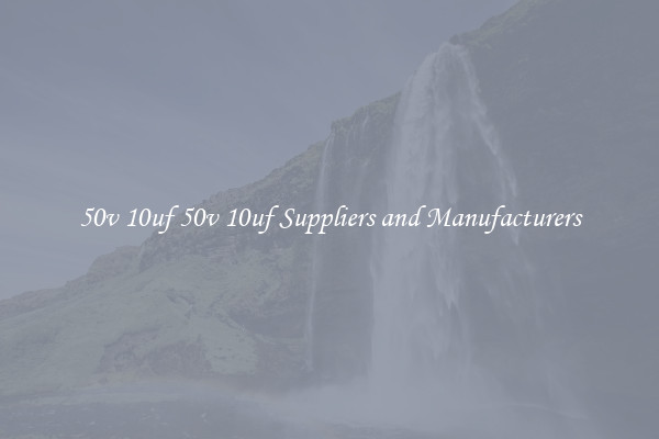 50v 10uf 50v 10uf Suppliers and Manufacturers