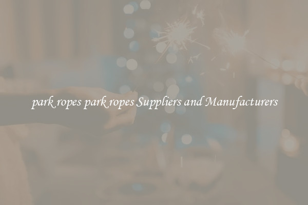 park ropes park ropes Suppliers and Manufacturers