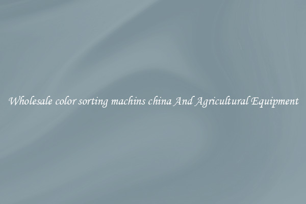 Wholesale color sorting machins china And Agricultural Equipment