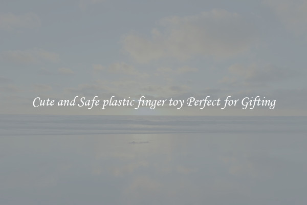 Cute and Safe plastic finger toy Perfect for Gifting