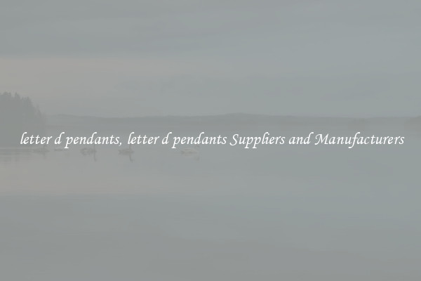 letter d pendants, letter d pendants Suppliers and Manufacturers