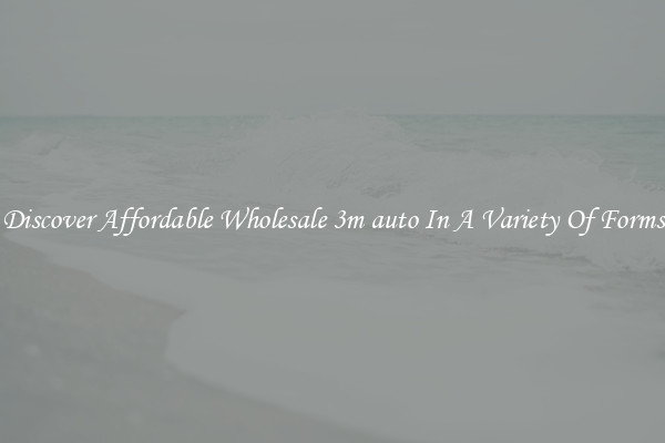Discover Affordable Wholesale 3m auto In A Variety Of Forms