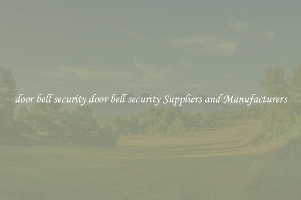 door bell security door bell security Suppliers and Manufacturers